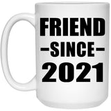Friend Since 2021 - 15oz Coffee Mug