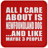 All I Care About Is Newfoundland Dog - Drink Coaster