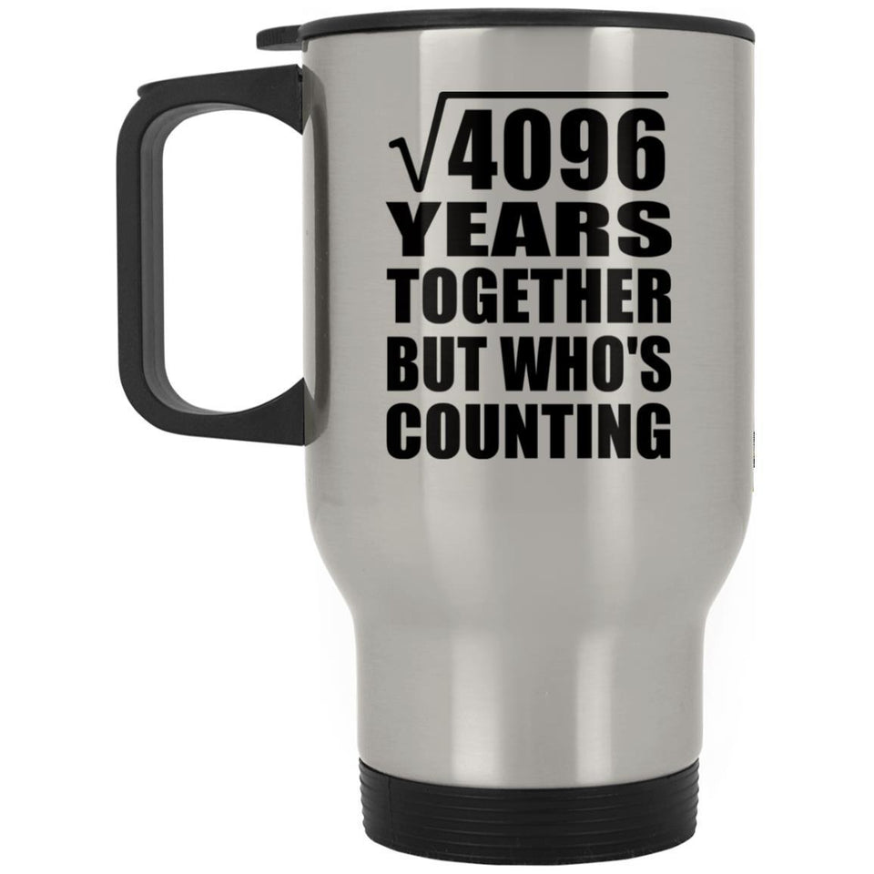 64th Anniversary Square Root of 4096 Years Who's Counting - Silver Travel Mug