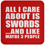 All I Care About Is Swords - Drink Coaster