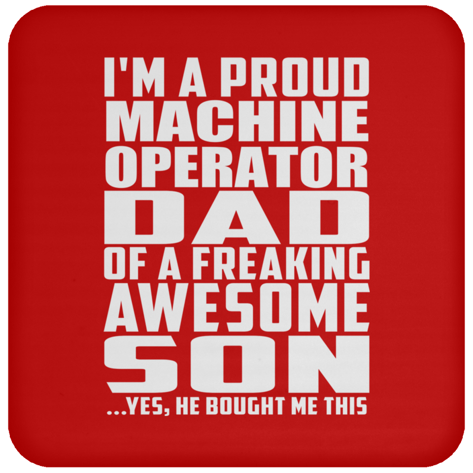 Proud Machine Operator Dad Of Awesome Son - Drink Coaster