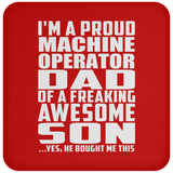 Proud Machine Operator Dad Of Awesome Son - Drink Coaster