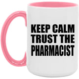 Keep Calm and Trust The Pharmacist - 15oz Accent Mug Pink