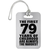 79th Birthday First 79 Years of Childhood Are The Hardest - Luggage Bag Tag