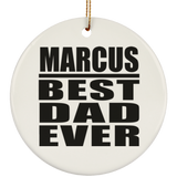 Marcus Best Dad Ever - Circle Ornament