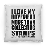 I Love My Boyfriend More Than Collecting Stamps - Throw Pillow
