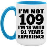 109th Birthday I'm Not 109 I'm 18 With 91 Years Experience - 15oz Accent Mug Blue