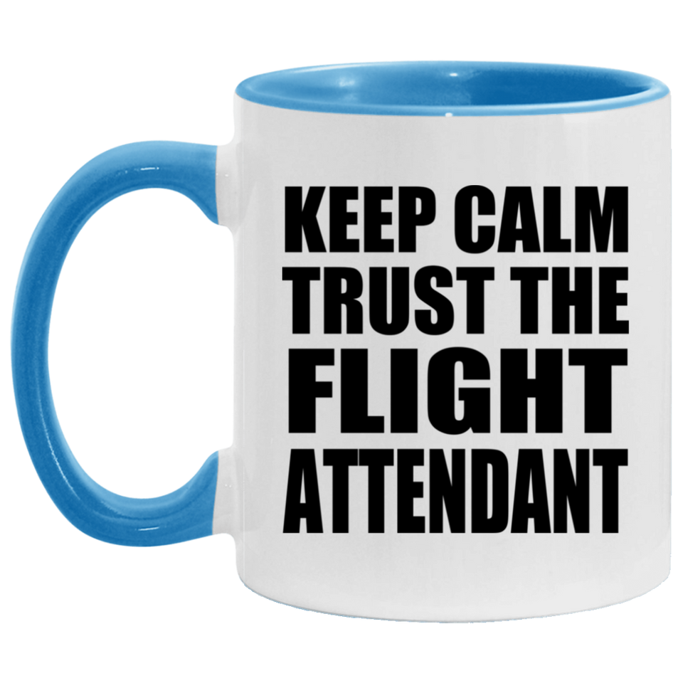 Keep Calm and Trust The Flight Attendant - 11oz Accent Mug Blue
