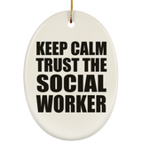 Keep Calm and Trust The Social Worker - Oval Ornament