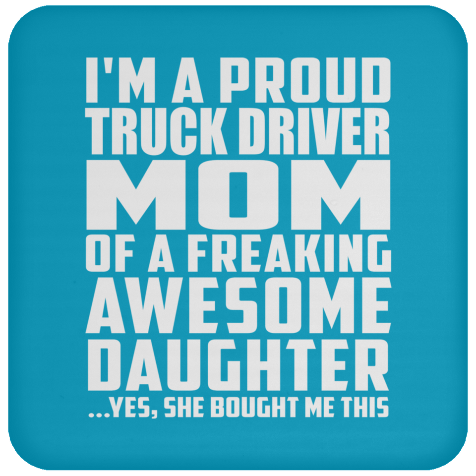 Proud Truck Driver Mom Of Awesome Daughter - Drink Coaster