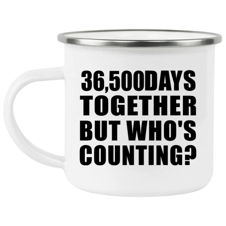 100th Anniversary 36,500 Days Together Who's Counting - 12oz Camping Mug
