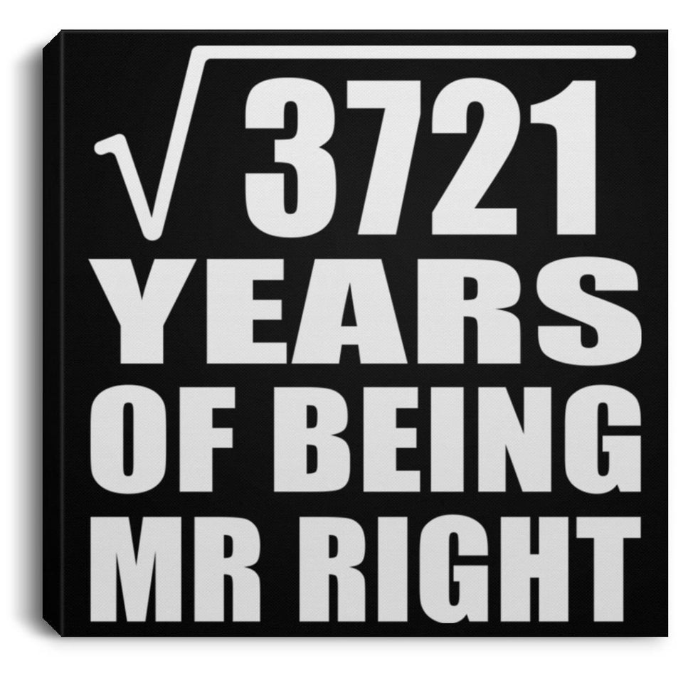 61st Anniversary Square Root of 3721 Years of Being Mr Right - Canvas Square