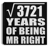 61st Anniversary Square Root of 3721 Years of Being Mr Right - Canvas Square