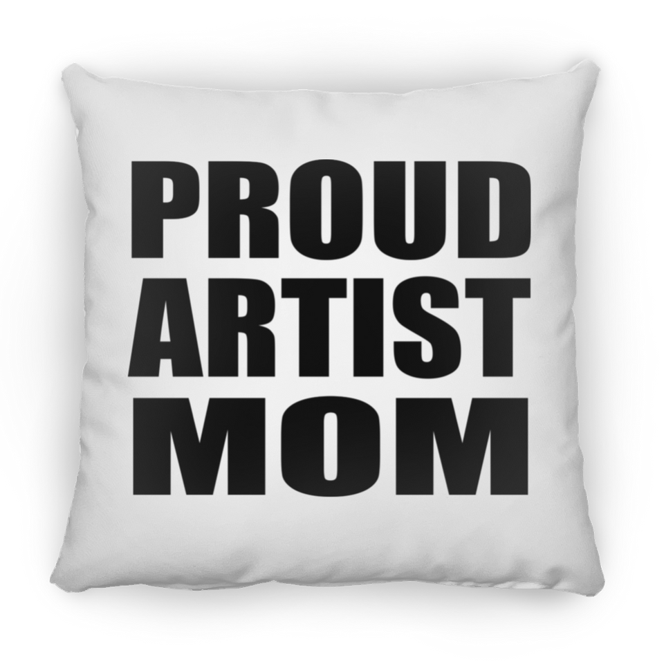 Proud Artist Mom - Throw Pillow