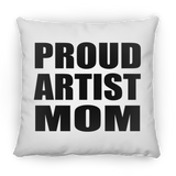 Proud Artist Mom - Throw Pillow