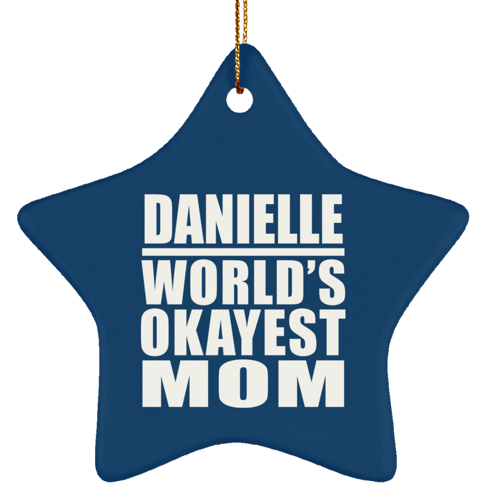 Danielle World's Okayest Mom - Star Ornament