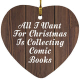 All I Want For Christmas Is Collecting Comic Books - Heart Ornament D