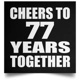 77th Anniversary Cheers To 77 Years Together - Poster Square