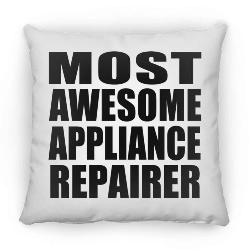 Most Awesome Appliance Repairer - Throw Pillow