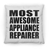 Most Awesome Appliance Repairer - Throw Pillow