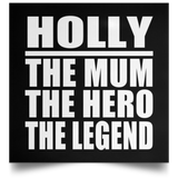 Holly The Mum The Hero The Legend - Poster Square