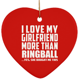I Love My Girlfriend More Than Ringball - Heart Ornament