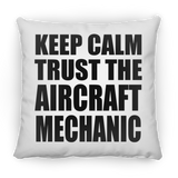 Keep Calm and Trust The Aircraft Mechanic - Throw Pillow