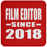 Film Editor Since 2018 - Drink Coaster