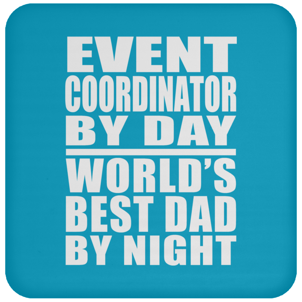 Event Coordinator By Day World's Best Dad By Night - Drink Coaster