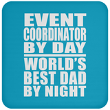 Event Coordinator By Day World's Best Dad By Night - Drink Coaster