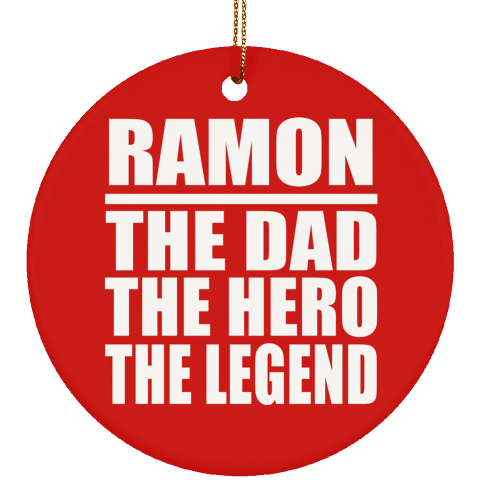 Ramon The Dad The Hero The Legend - Circle Ornament