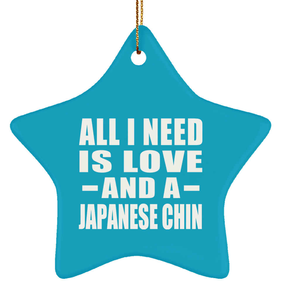 All I Need Is Love And A Japanese Chin - Star Ornament