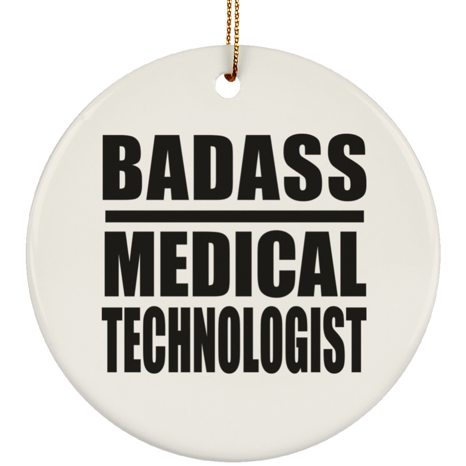 Badass Medical Technologist - Circle Ornament