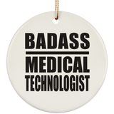 Badass Medical Technologist - Circle Ornament