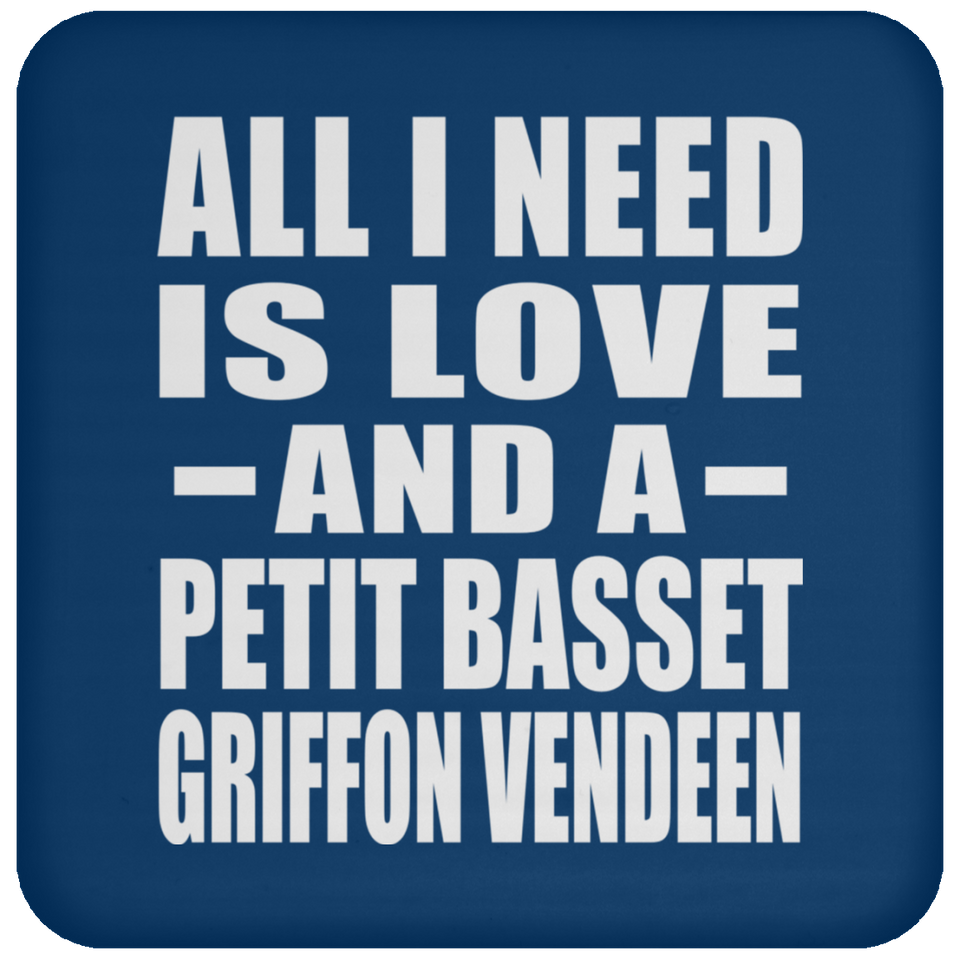All I Need Is Love And A Petit Basset Griffon Vendeen - Drink Coaster