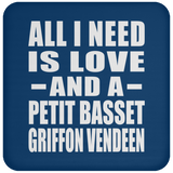 All I Need Is Love And A Petit Basset Griffon Vendeen - Drink Coaster