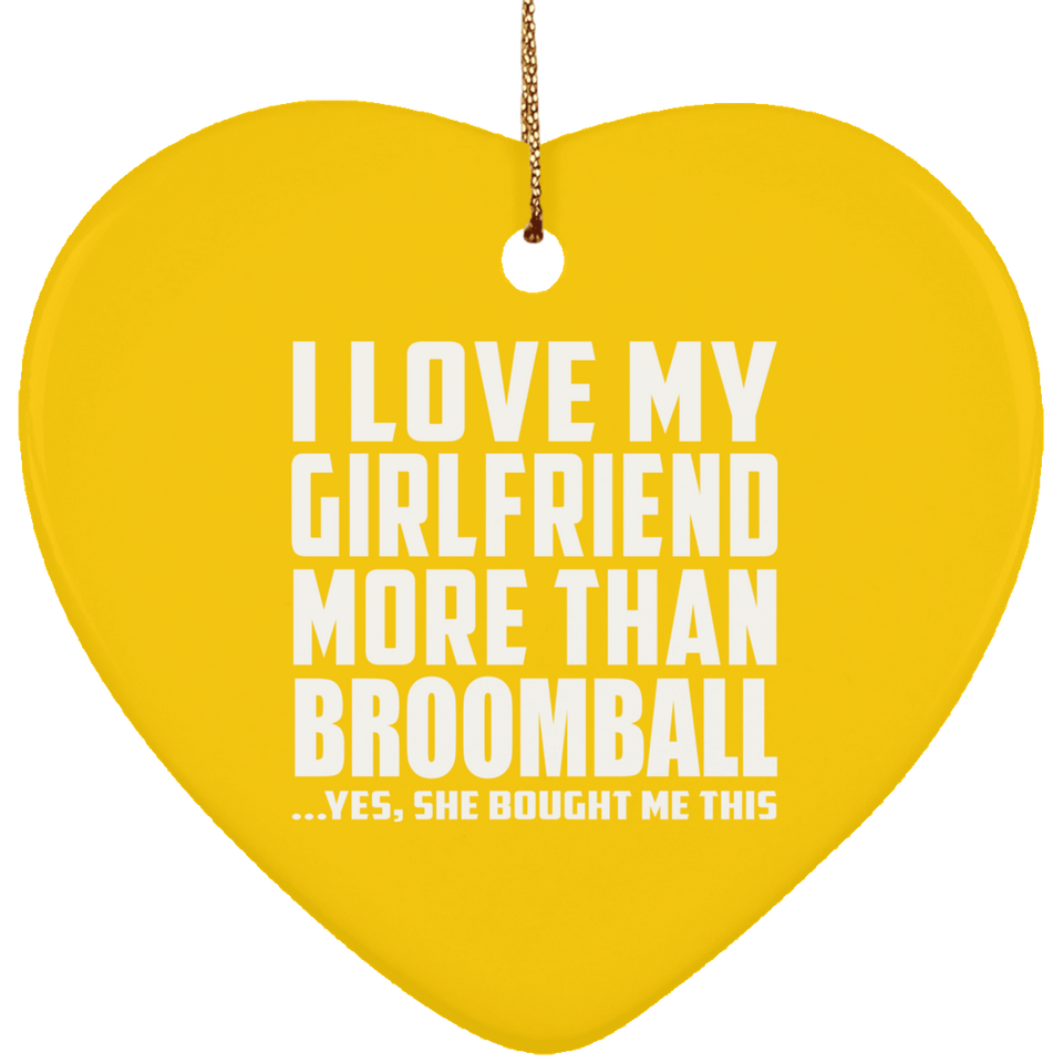 I Love My Girlfriend More Than Broomball - Heart Ornament