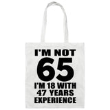 65th Birthday I'm Not 65 I'm 18 With 47 Years Experience - Tote Bag White