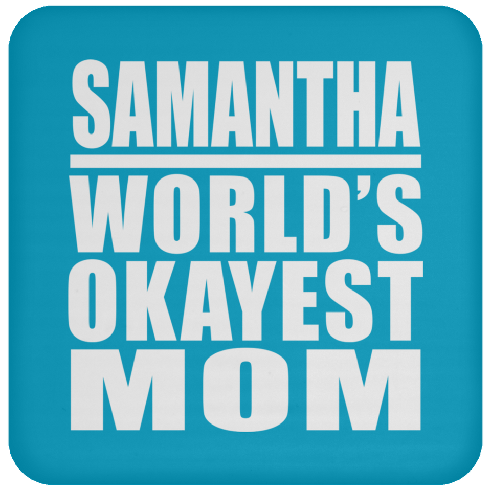 Samantha World's Okayest Mom - Drink Coaster
