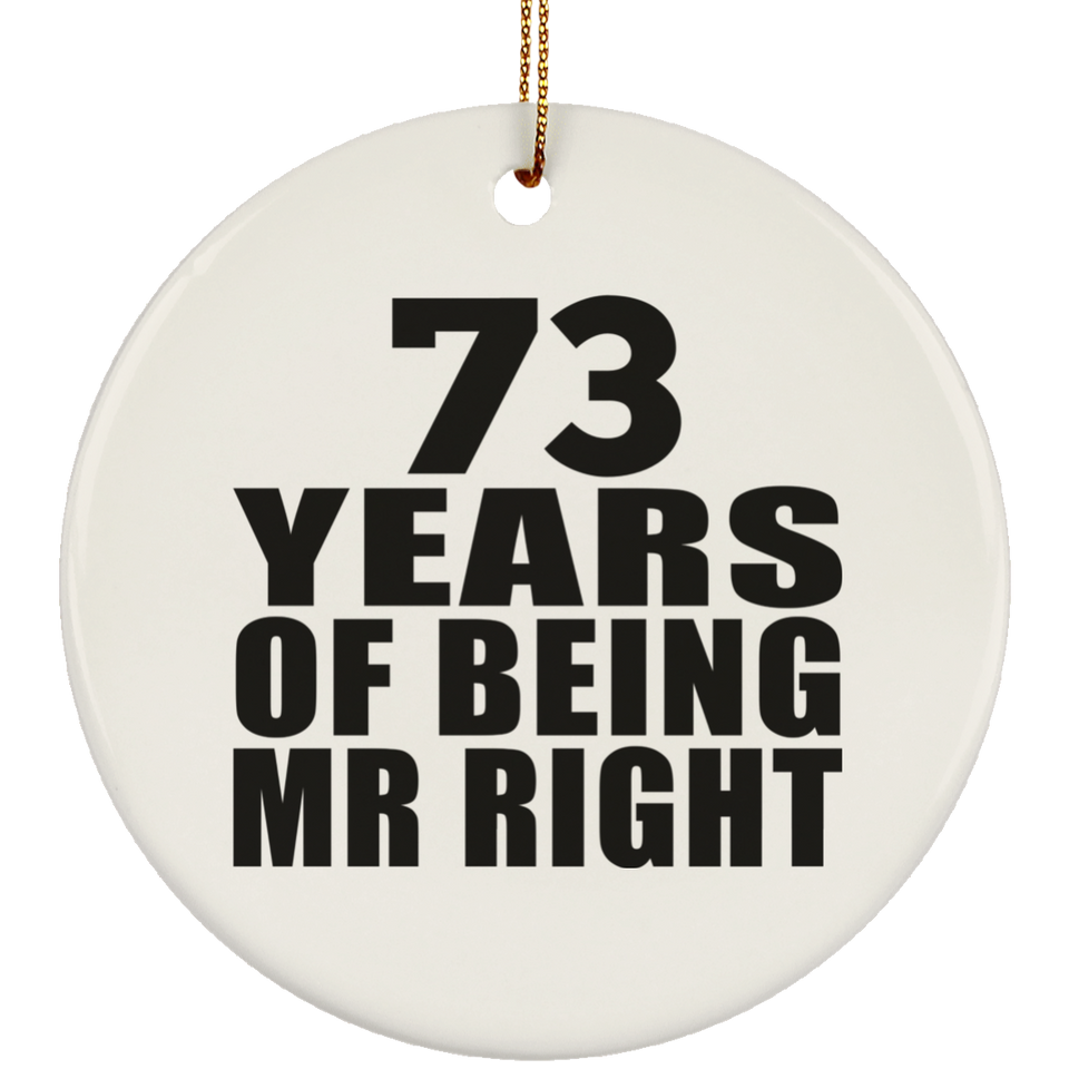 73rd Anniversary 73 Years Of Being Mr Right - Circle Ornament