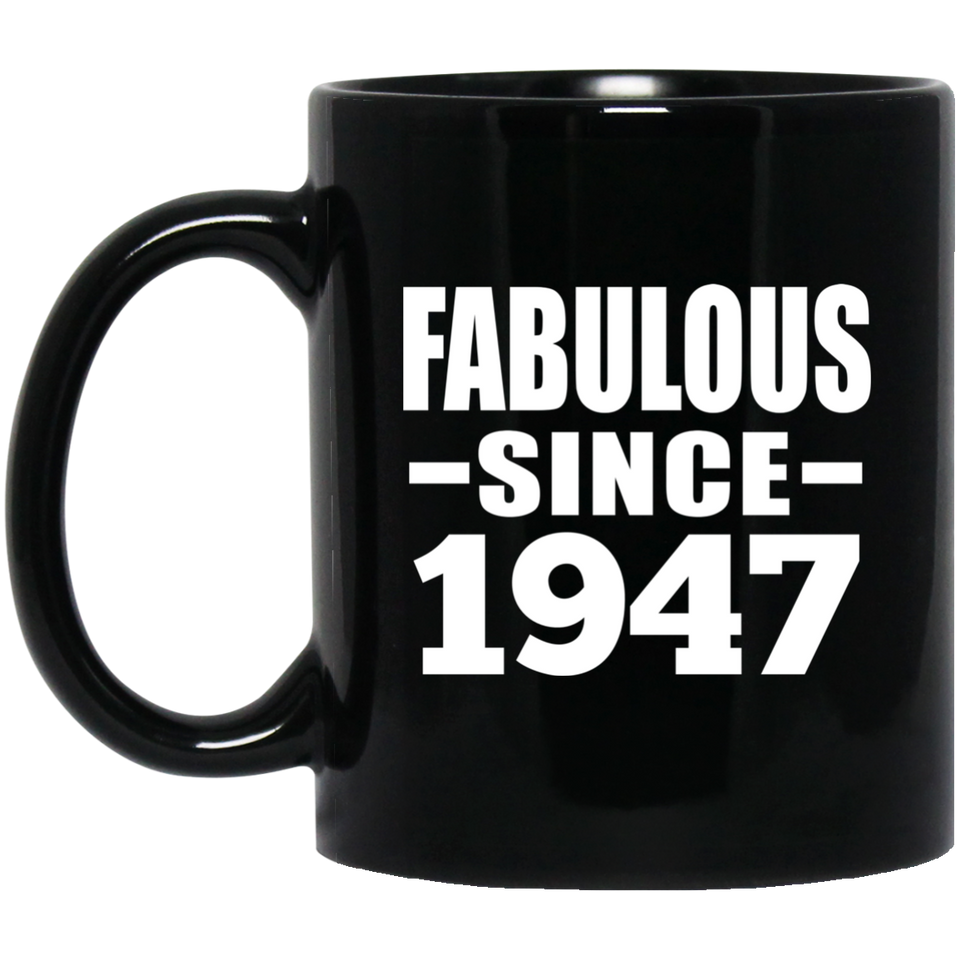 77th Birthday Fabulous Since 1947 - 11 Oz Coffee Mug Black