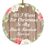 All I Want For Christmas Is My Black Russian Terrier - Circle Ornament B