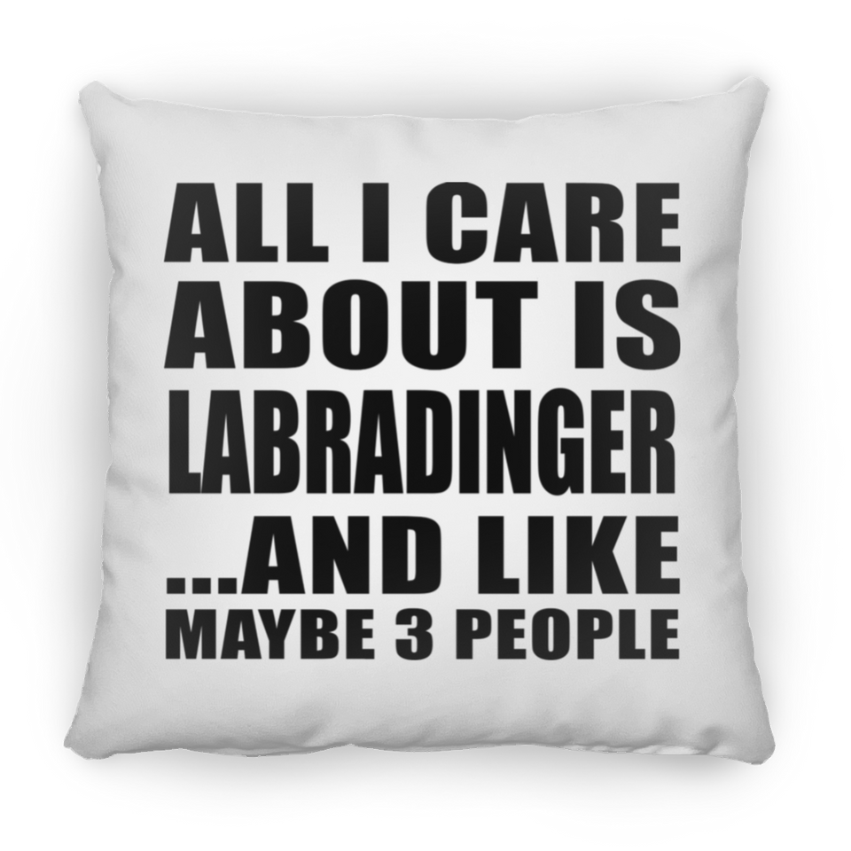 All I Care About Is Labradinger - Throw Pillow