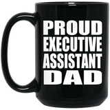 Proud Executive Assistant Dad - 15oz Coffee Mug Black