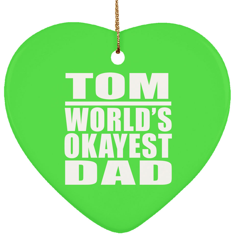 Tom World's Okayest Dad - Heart Ornament