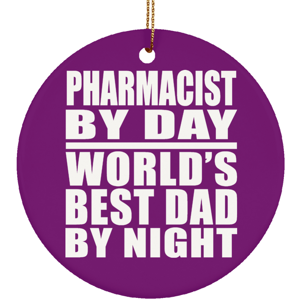 Pharmacist By Day World's Best Dad By Night - Circle Ornament