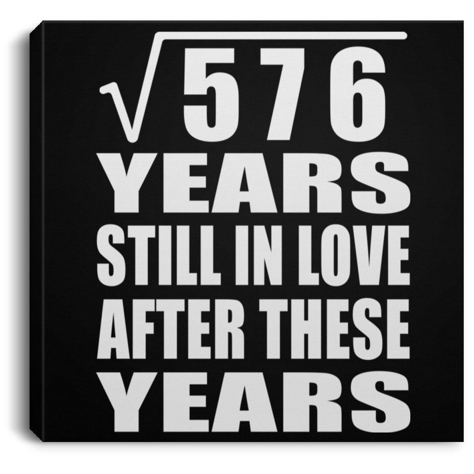 24th Anniversary Square Root of 576 Years Still In Love - Canvas Square