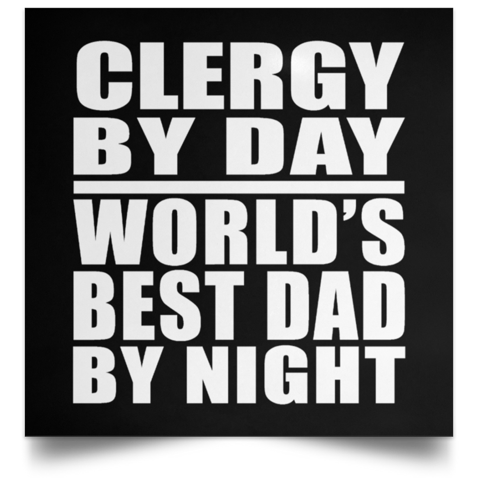 Clergy By Day World's Best Dad By Night - Poster Square