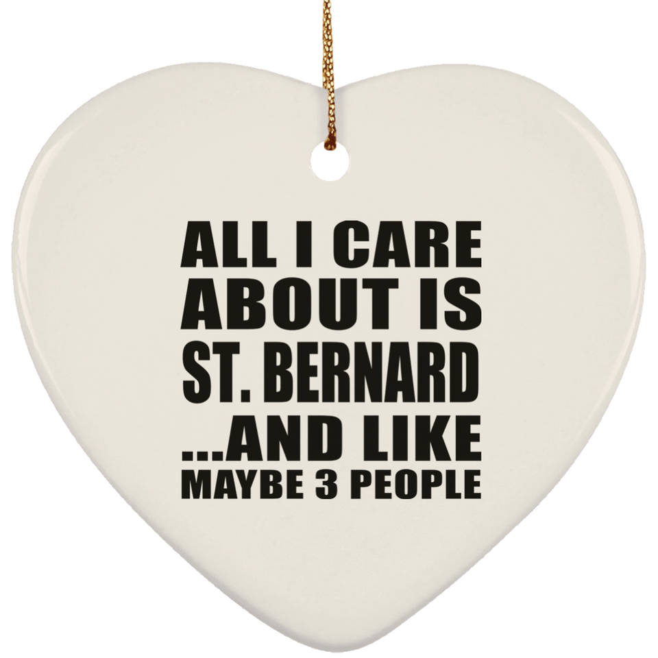 All I Care About Is St. Bernard - Heart Ornament
