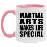 Martial Arts Makes Life Special - 11oz Accent Mug Pink